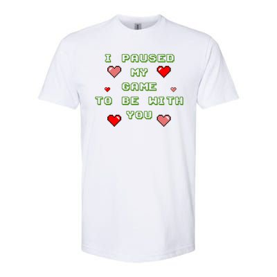 I Paused My Game To Be With You Funny Romantic Softstyle CVC T-Shirt