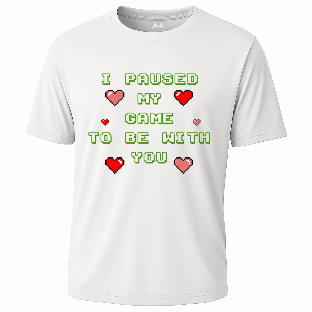 I Paused My Game To Be With You Funny Romantic Performance Shirt