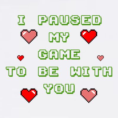 I Paused My Game To Be With You Funny Romantic T-Shirt