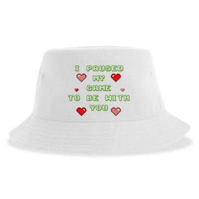 I Paused My Game To Be With You Funny Romantic Sustainable Bucket Hat