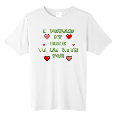 I Paused My Game To Be With You Funny Romantic Tall Fusion ChromaSoft Performance T-Shirt