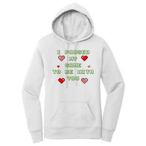 I Paused My Game To Be With You Funny Romantic Women's Pullover Hoodie