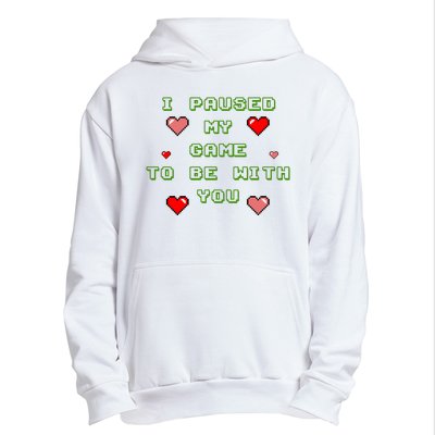 I Paused My Game To Be With You Funny Romantic Urban Pullover Hoodie