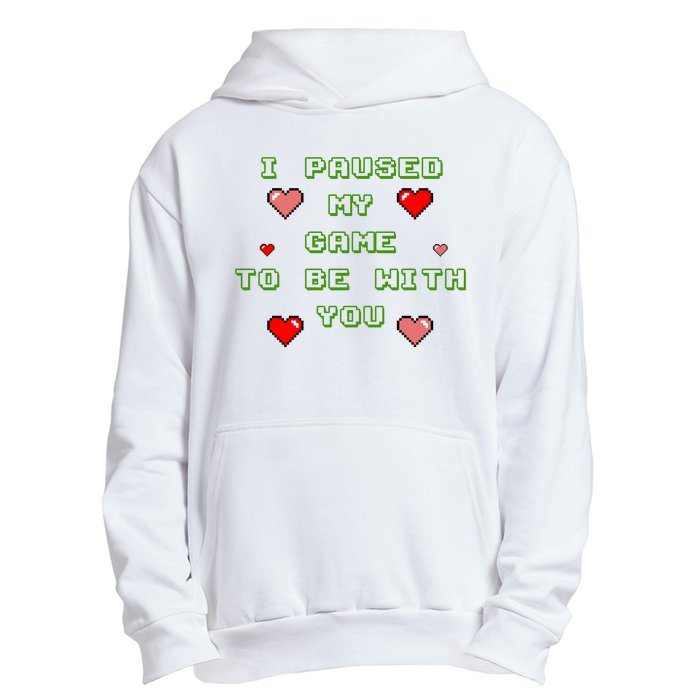 I Paused My Game To Be With You Funny Romantic Urban Pullover Hoodie