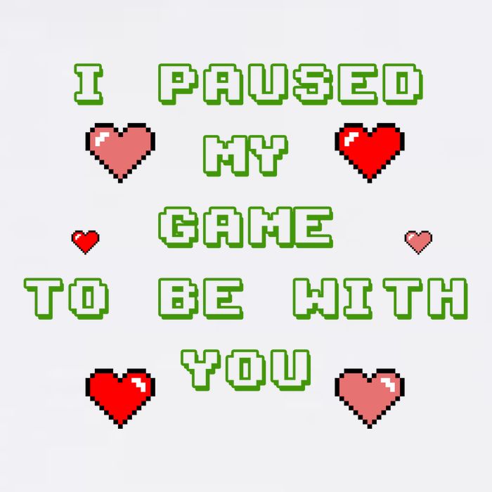 I Paused My Game To Be With You Funny Romantic Poster