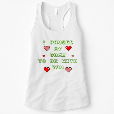 I Paused My Game To Be With You Funny Romantic Womens Tank Top