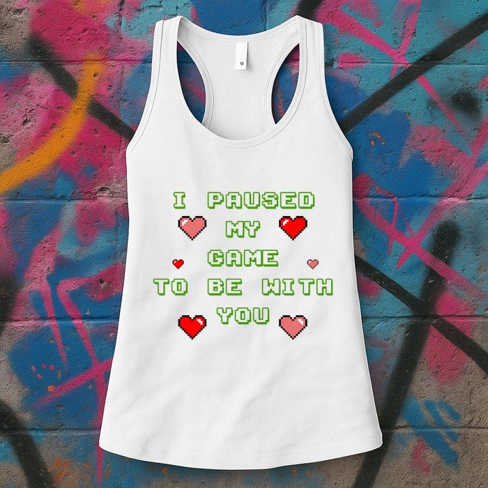 I Paused My Game To Be With You Funny Romantic Womens Tank Top