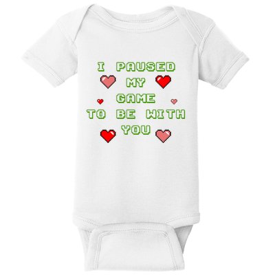 I Paused My Game To Be With You Funny Romantic Baby Bodysuit