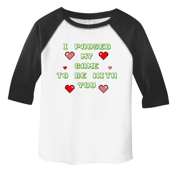 I Paused My Game To Be With You Funny Romantic Toddler Fine Jersey T-Shirt