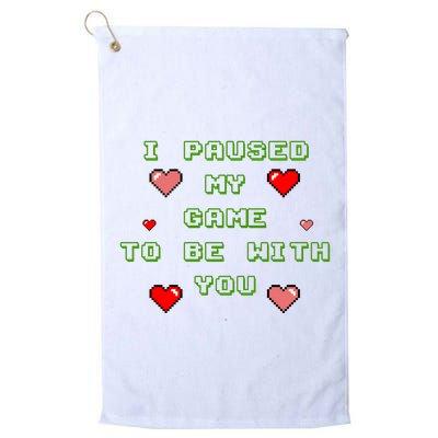 I Paused My Game To Be With You Funny Romantic Golf Towel