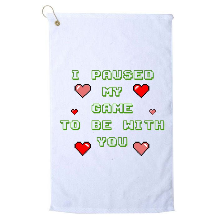 I Paused My Game To Be With You Funny Romantic Golf Towel