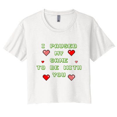 I Paused My Game To Be With You Funny Romantic Crop Top
