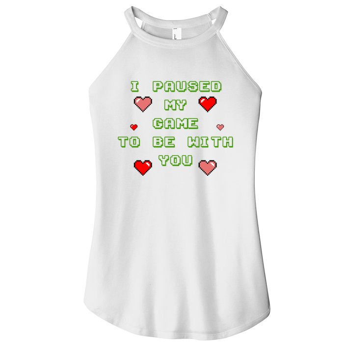 I Paused My Game To Be With You Funny Romantic Women's Perfect Tri Rocker Tank