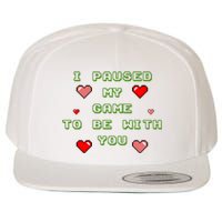 I Paused My Game To Be With You Funny Romantic Wool Snapback Cap