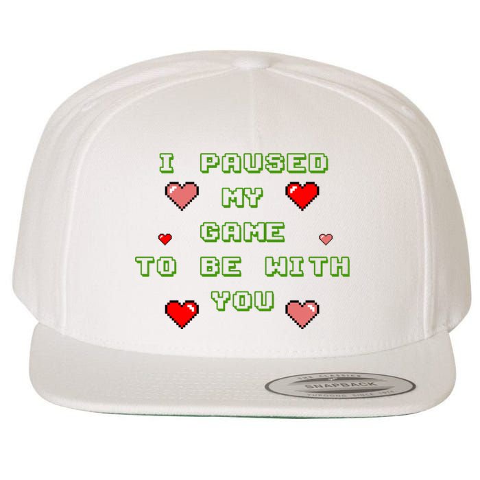 I Paused My Game To Be With You Funny Romantic Wool Snapback Cap