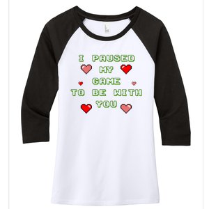 I Paused My Game To Be With You Funny Romantic Women's Tri-Blend 3/4-Sleeve Raglan Shirt