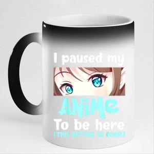 I Paused My Anime To Be Here Japanese Anime Lover Otaku 11oz Black Color Changing Mug