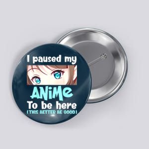 I Paused My Anime To Be Here Japanese Anime Lover Otaku Button