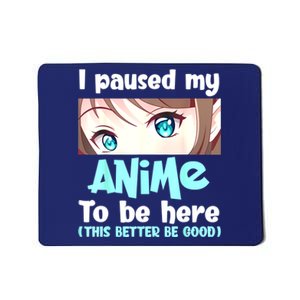 I Paused My Anime To Be Here Japanese Anime Lover Otaku Mousepad