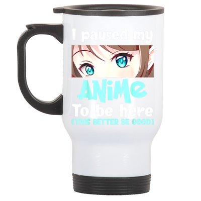 I Paused My Anime To Be Here Japanese Anime Lover Otaku Stainless Steel Travel Mug