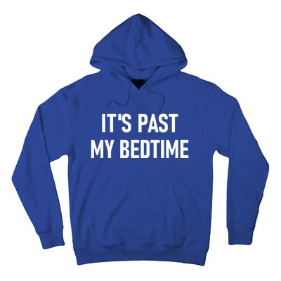 It's Past My Bedtime Funny Sarcastic Jokes Family Funny Gift Hoodie