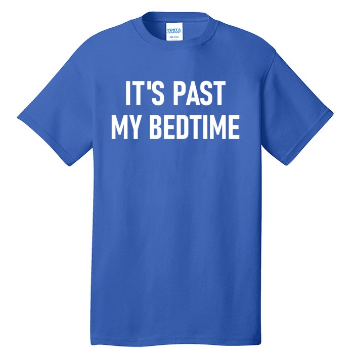 It's Past My Bedtime Funny Sarcastic Jokes Family Funny Gift Tall T-Shirt