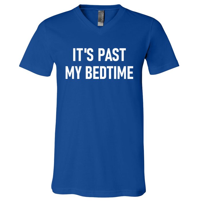 It's Past My Bedtime Funny Sarcastic Jokes Family Funny Gift V-Neck T-Shirt