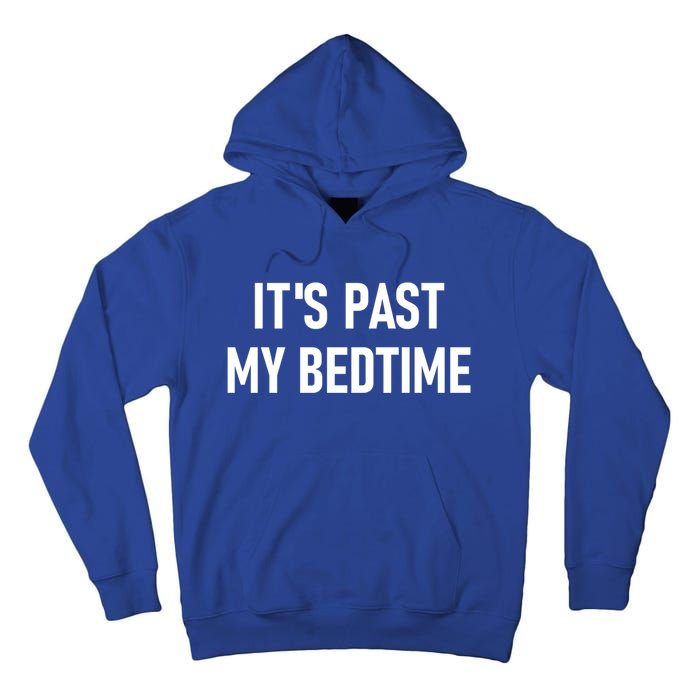 It's Past My Bedtime Funny Sarcastic Jokes Family Funny Gift Tall Hoodie