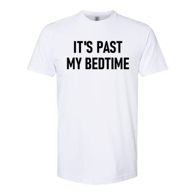 It's Past My Bedtime Funny Sarcastic Jokes Family Funny Gift Softstyle CVC T-Shirt