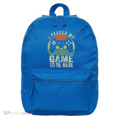 I Paused My Game To Be Here Retro Gamer Gift 16 in Basic Backpack