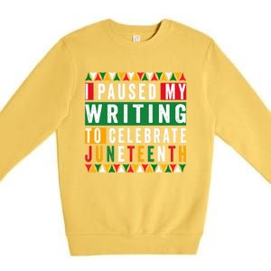 I Paused My Writing To Celebrate Junenth Black History Gift Premium Crewneck Sweatshirt