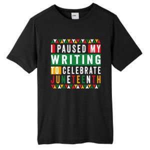 I Paused My Writing To Celebrate Junenth Black History Gift Tall Fusion ChromaSoft Performance T-Shirt