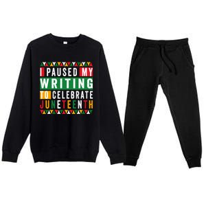 I Paused My Writing To Celebrate Junenth Black History Gift Premium Crewneck Sweatsuit Set