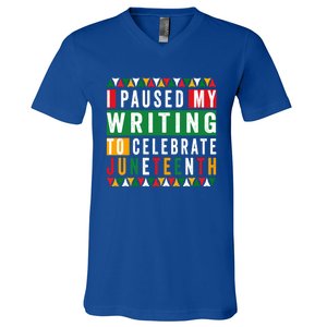 I Paused My Writing To Celebrate Junenth Black History Gift V-Neck T-Shirt