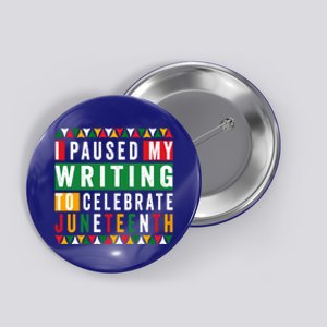 I Paused My Writing To Celebrate Junenth Black History Gift Button