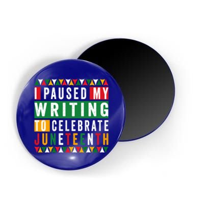 I Paused My Writing To Celebrate Junenth Black History Gift Magnet