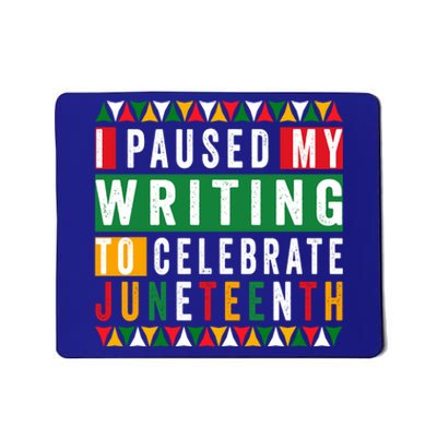 I Paused My Writing To Celebrate Junenth Black History Gift Mousepad