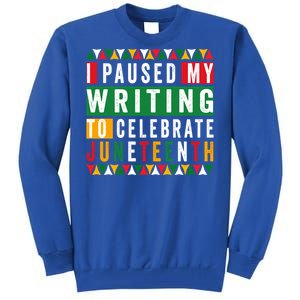 I Paused My Writing To Celebrate Junenth Black History Gift Tall Sweatshirt