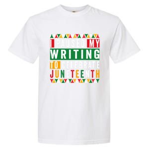 I Paused My Writing To Celebrate Junenth Black History Gift Garment-Dyed Heavyweight T-Shirt