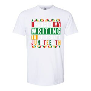 I Paused My Writing To Celebrate Junenth Black History Gift Softstyle CVC T-Shirt