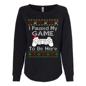 I Paused My Game To Be Here Ugly Sweater Funny Christmas Womens California Wash Sweatshirt