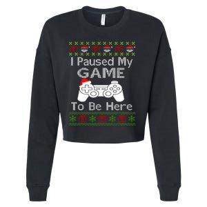 I Paused My Game To Be Here Ugly Sweater Funny Christmas Cropped Pullover Crew