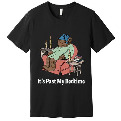 ItS Past My Bedtime Sleepy Bear Time Reading Premium T-Shirt