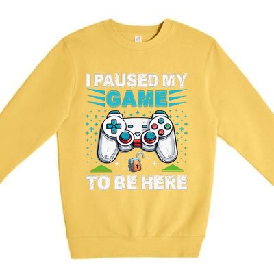 I Paused My Game To Be Here YouRe Welcome Video Game Premium Crewneck Sweatshirt