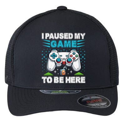 I Paused My Game To Be Here YouRe Welcome Video Game Flexfit Unipanel Trucker Cap