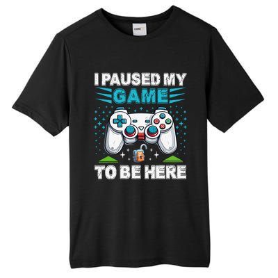 I Paused My Game To Be Here YouRe Welcome Video Game Tall Fusion ChromaSoft Performance T-Shirt