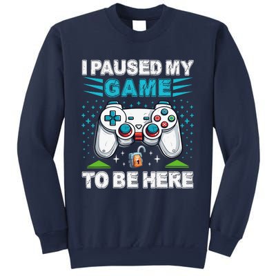 I Paused My Game To Be Here YouRe Welcome Video Game Sweatshirt