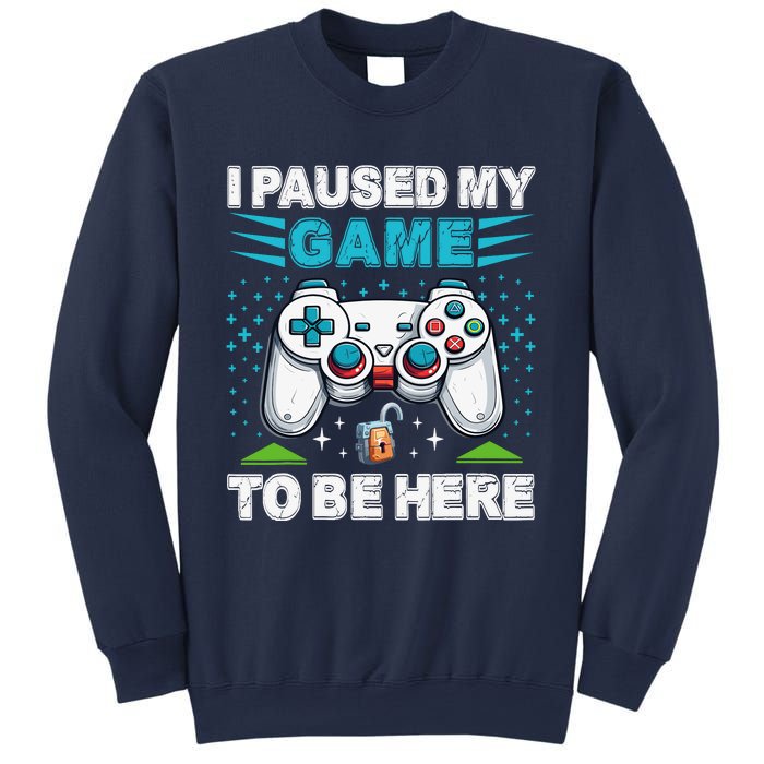 I Paused My Game To Be Here YouRe Welcome Video Game Sweatshirt