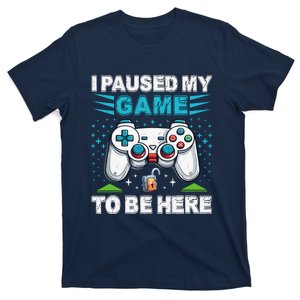 I Paused My Game To Be Here YouRe Welcome Video Game T-Shirt