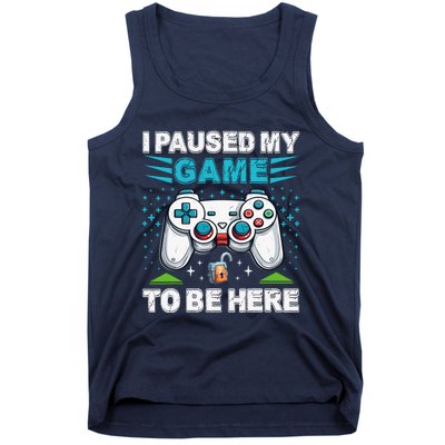 I Paused My Game To Be Here YouRe Welcome Video Game Tank Top